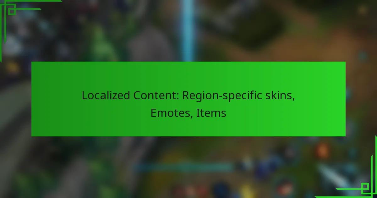 Localized Content: Region-specific skins, Emotes, Items