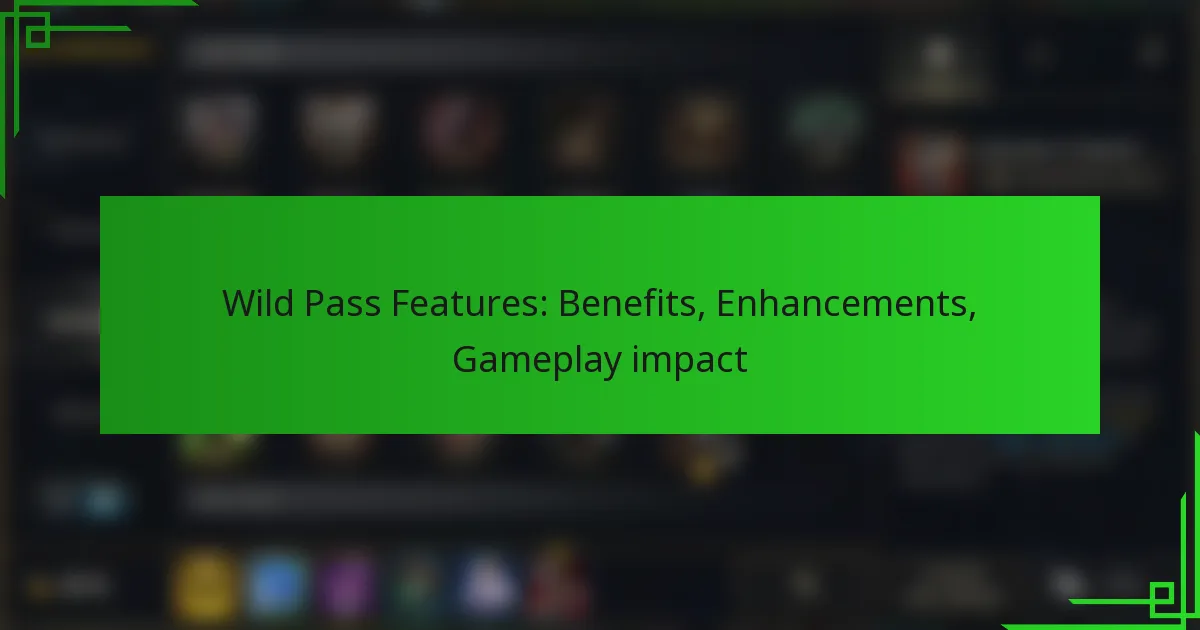 Wild Pass Features: Benefits, Enhancements, Gameplay impact