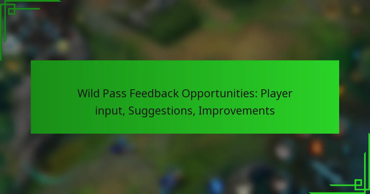 Wild Pass Feedback Opportunities: Player input, Suggestions, Improvements