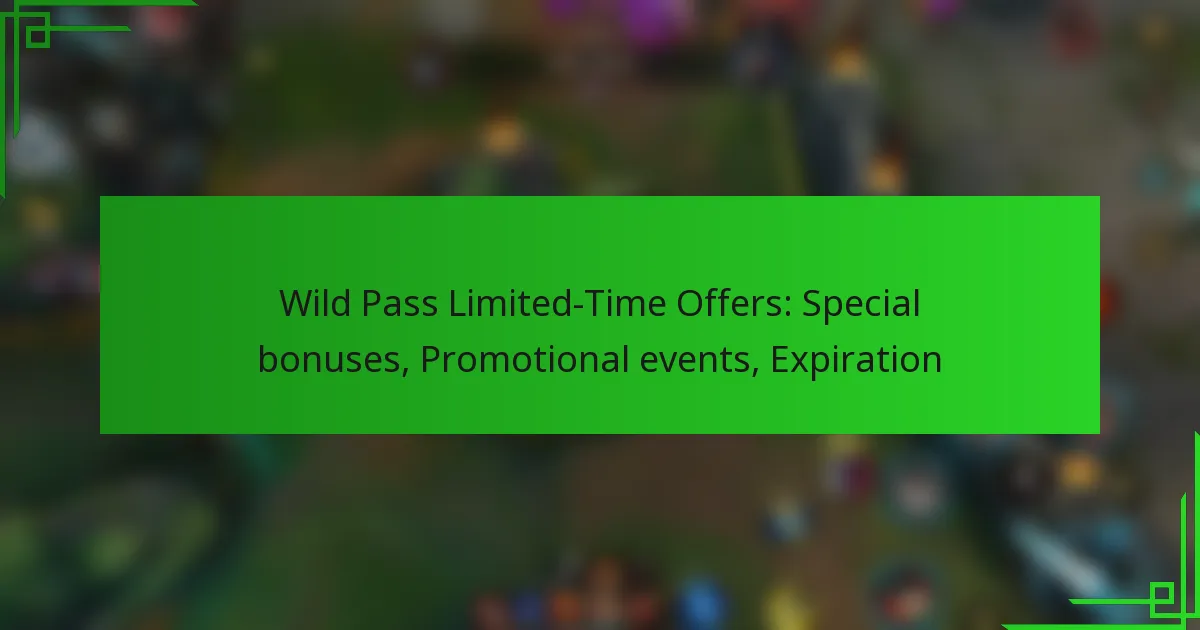 Wild Pass Limited-Time Offers: Special bonuses, Promotional events, Expiration