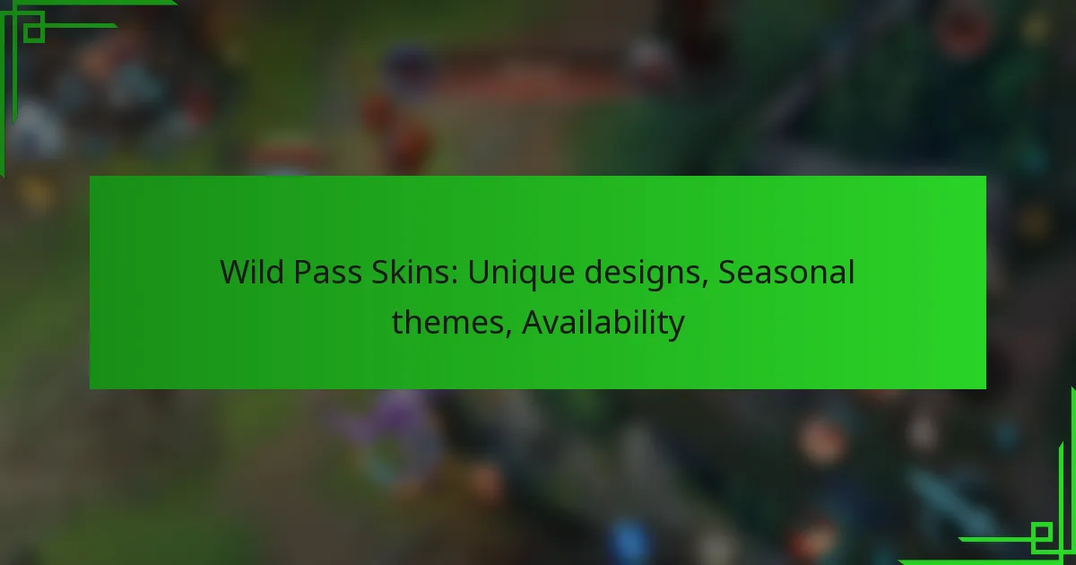 Wild Pass Skins: Unique designs, Seasonal themes, Availability
