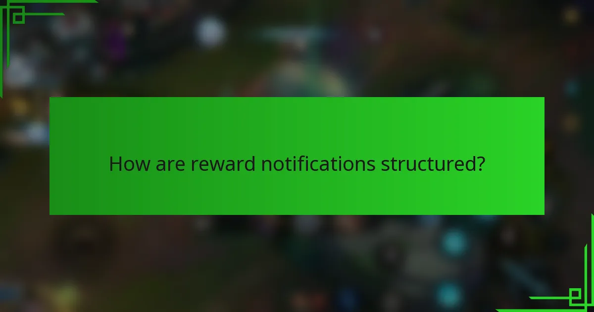 How are reward notifications structured?