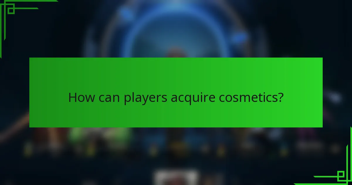 How can players acquire cosmetics?