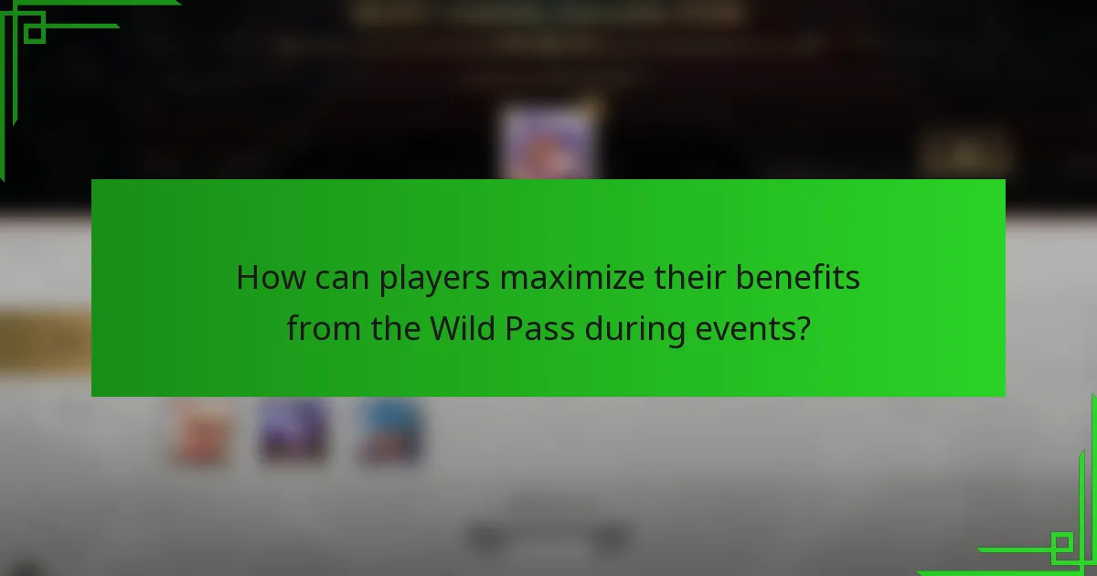 How can players maximize their benefits from the Wild Pass during events?