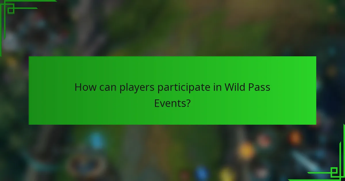 How can players participate in Wild Pass Events?