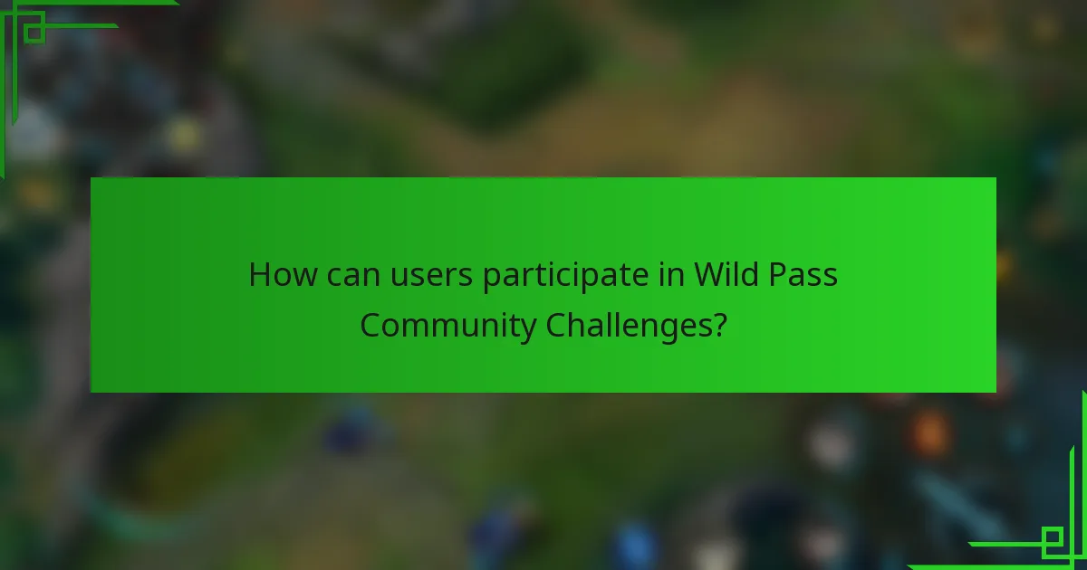 How can users participate in Wild Pass Community Challenges?