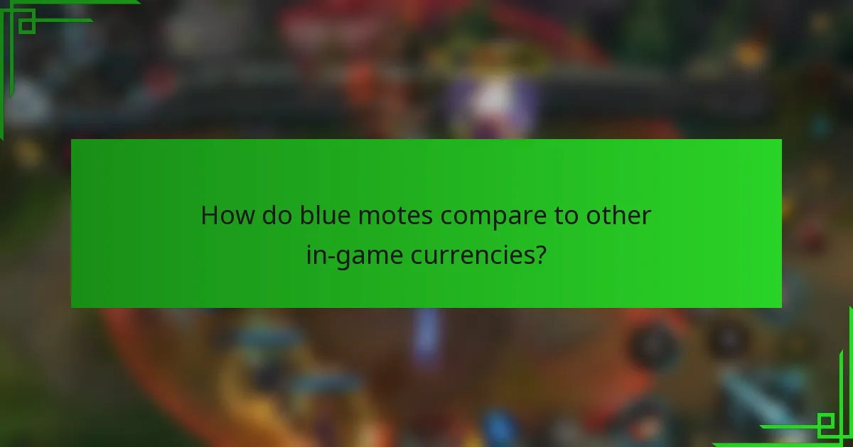 How do blue motes compare to other in-game currencies?