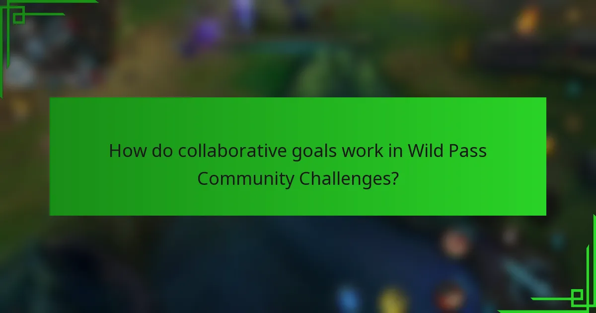 How do collaborative goals work in Wild Pass Community Challenges?