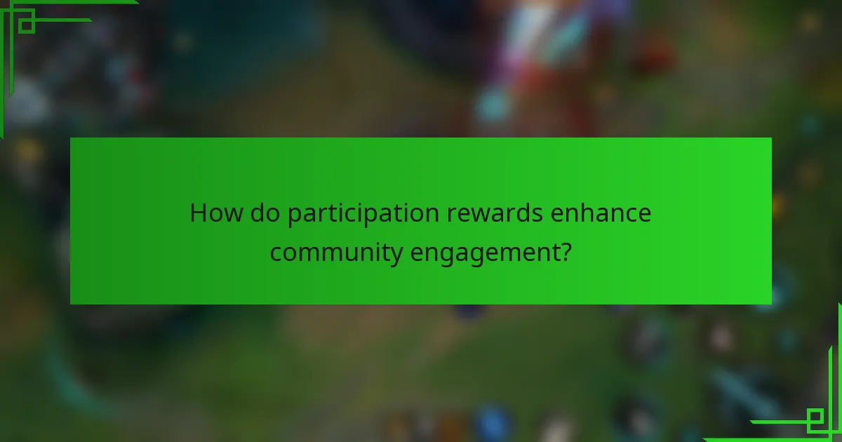 How do participation rewards enhance community engagement?