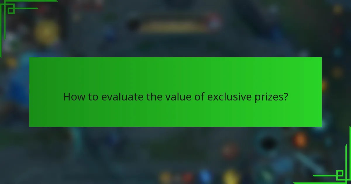 How to evaluate the value of exclusive prizes?