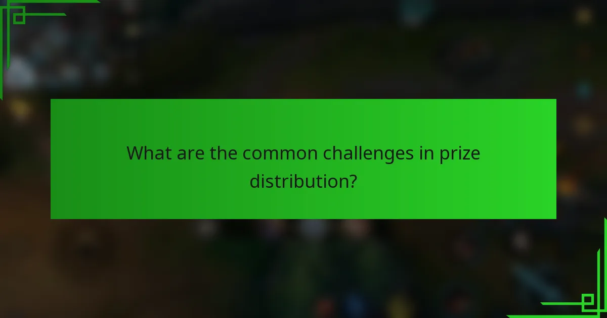 What are the common challenges in prize distribution?