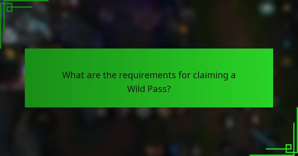 What are the requirements for claiming a Wild Pass?