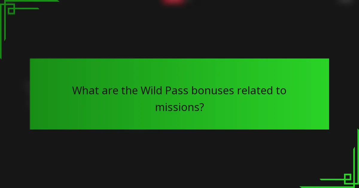 What are the Wild Pass bonuses related to missions?