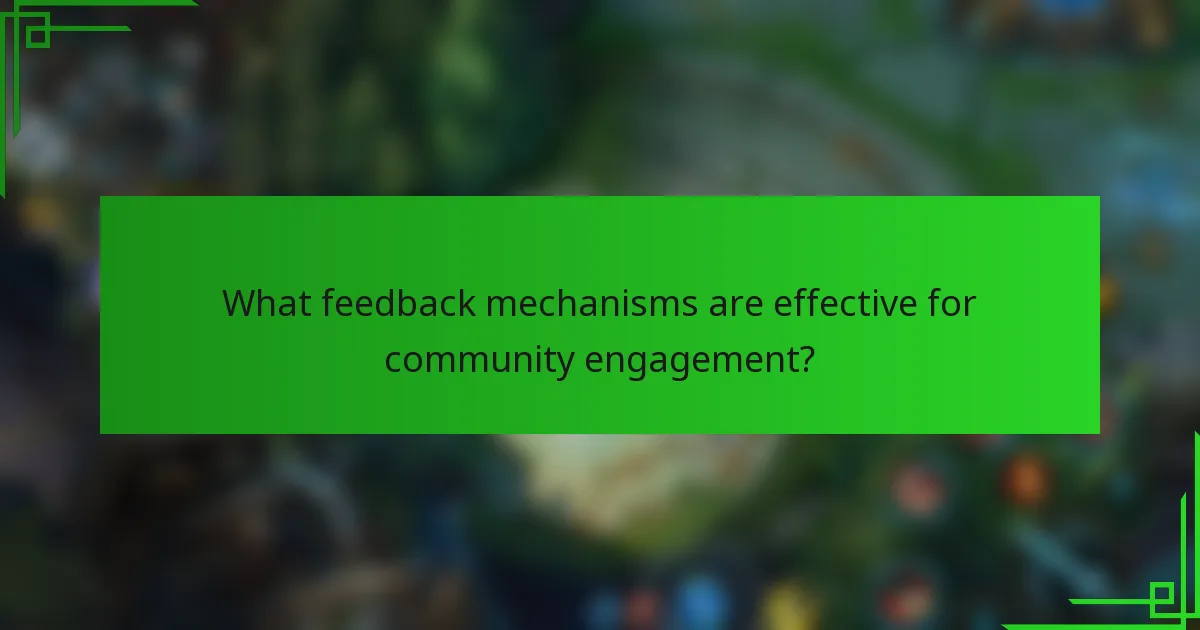What feedback mechanisms are effective for community engagement?