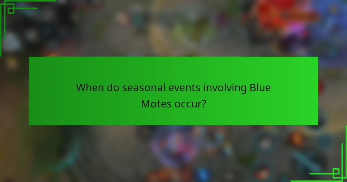 When do seasonal events involving Blue Motes occur?