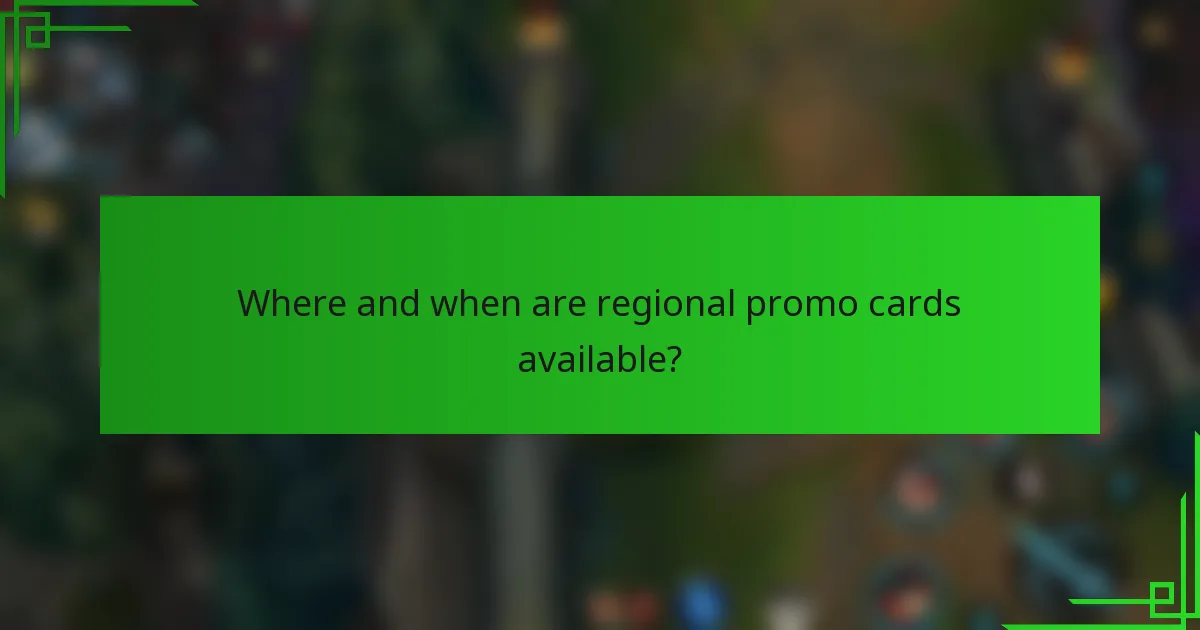 Where and when are regional promo cards available?