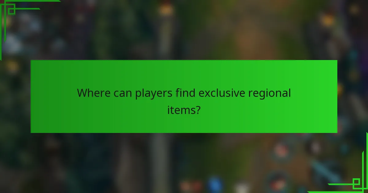 Where can players find exclusive regional items?