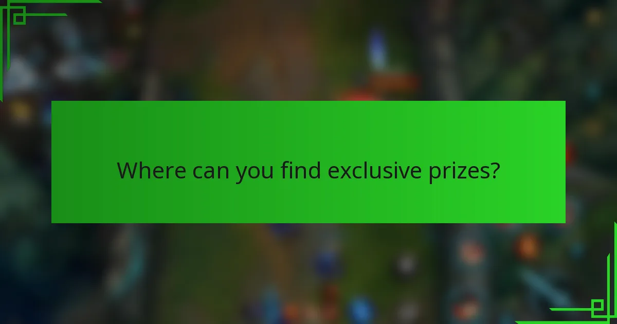 Where can you find exclusive prizes?