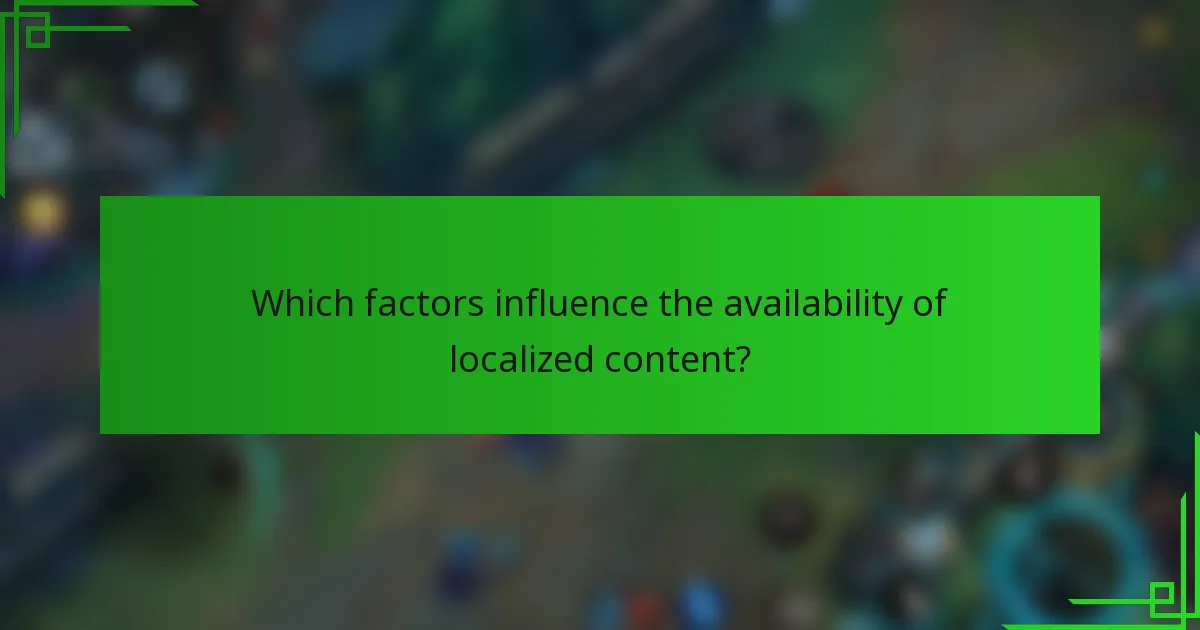 Which factors influence the availability of localized content?