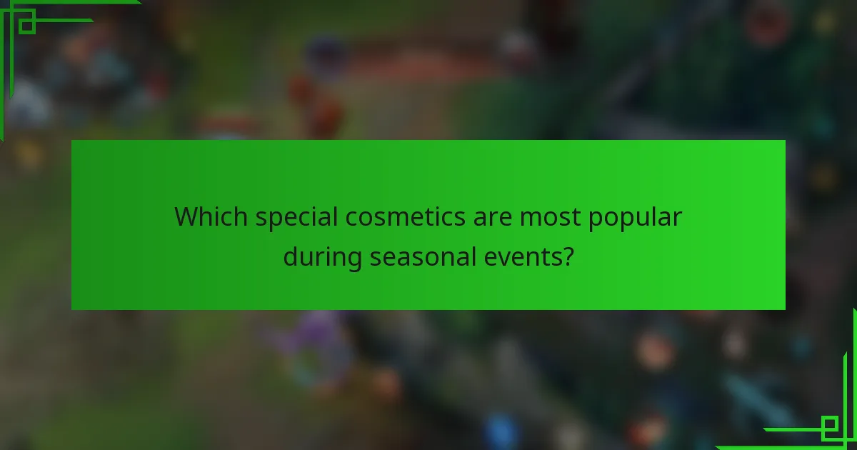 Which special cosmetics are most popular during seasonal events?